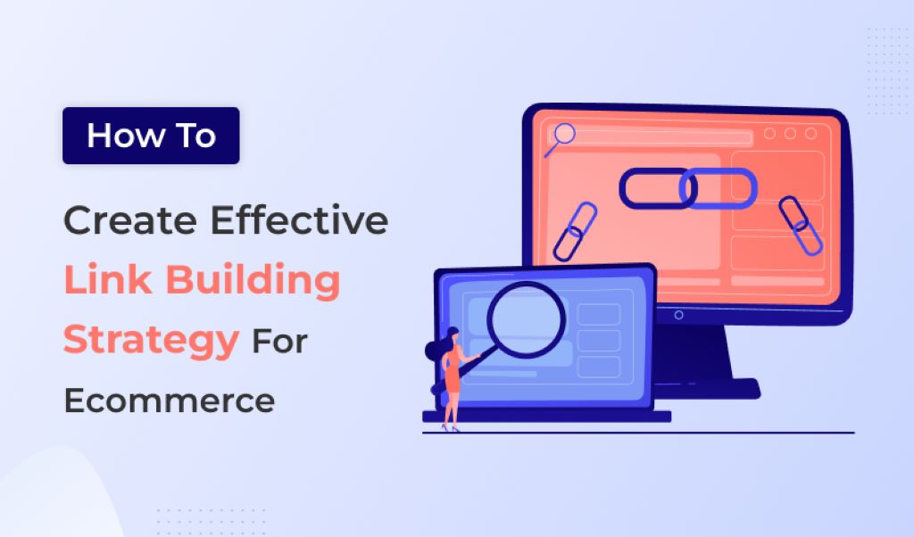 How to Create Effective Link Building Strategies for Ecommerce Business